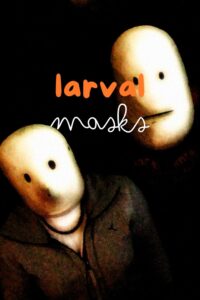 Why Larval Masks are Theatre’s Secret Weapon